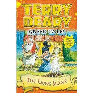 Greek Tales: The Lion's Slave, Paperback - Terry Deary imagine