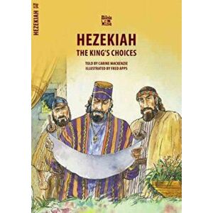 Hezekiah. The King's Choices, Paperback - Carine MacKenzie imagine