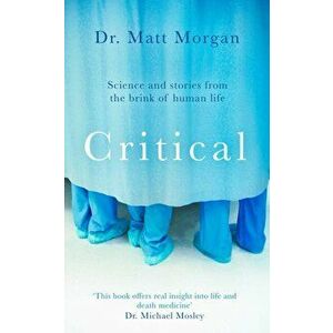 Critical. Science and stories from the brink of human life, Hardback - Dr. Matt Morgan imagine