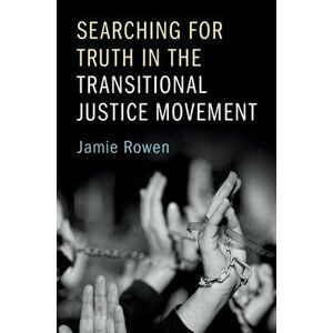 Book - Searching for Truth in the Transitional Justice Movement, Paperback - Jamie Rowen imagine