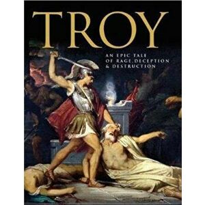 Troy. An Epic Tale of Rage, Deception, and Destruction, Hardback - Ben Hubbard imagine