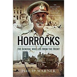 Horrocks, The General Who Led from the Front, Paperback - Philip Warner imagine