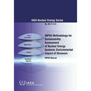 INPRO Methodology for Sustainability Assessment of Nuclear Energy Systems: Environmental Impact of Stressors. INPRO Manual, Paperback - *** imagine