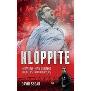 Kloppite. One Man's Quest Turn Doubters into Believers, Paperback - David Segar imagine