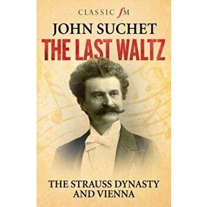 Last Waltz: The Strauss Dynasty and Vienna, Paperback - *** imagine