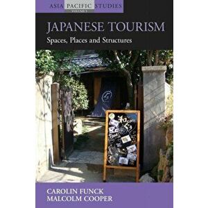 Japanese Tourism. Spaces, Places and Structures, Paperback - Malcolm Cooper imagine