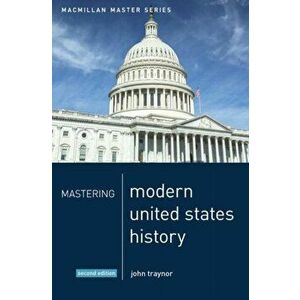 Mastering Modern United States History, Paperback - John Traynor imagine