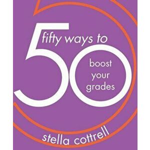 50 Ways to Boost Your Grades, Paperback - Stella Cottrell imagine