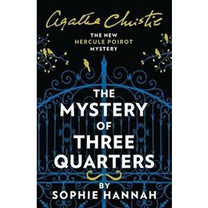 Mystery of Three Quarters. The New Hercule Poirot Mystery, Paperback - Sophie Hannah imagine