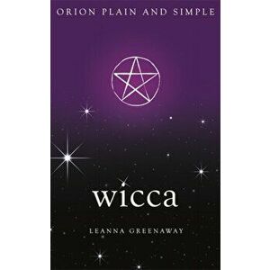 Wicca, Orion Plain and Simple, Paperback - Leanna Greenaway imagine