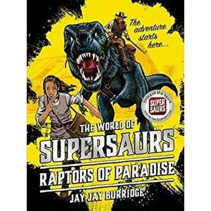 Supersaurs 1: Raptors of Paradise, Paperback - Jay Jay Burridge imagine