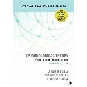 Criminological Theory. Context and Consequences, Paperback - Richard A. Ball imagine