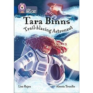 Tara Binns: Trail-blazing Astronaut. Band 16/Sapphire, Paperback - Lisa Rajan imagine