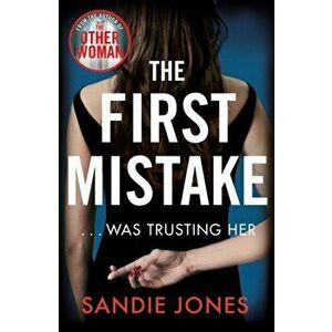 First Mistake. The wife, the husband and the best friend - you can't trust anyone in this page-turning, unputdownable thriller, Paperback - Sandie Jon imagine
