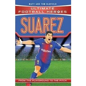Suarez (Classic Football Heroes) - Collect Them All!, Paperback - Tom Oldfield imagine