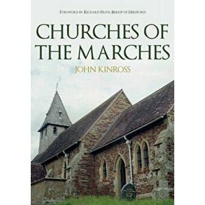 Churches of the Marches, Paperback - John Kinross imagine