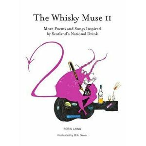 Whisky Muse Volume II. Scotch Whisky in Poem and Song, Paperback - Robin Laing imagine