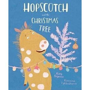 Hopscotch and the Christmas Tree, Paperback - Katy Segrove imagine