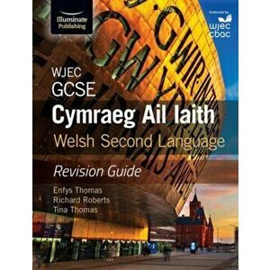 WJEC GCSE Cymraeg Ail Iaith Welsh Second Language: Revision Guide (Language Skills and Practice), Paperback - Tina Thomas imagine