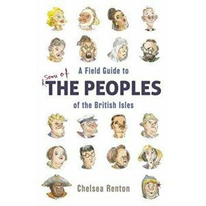 Field Guide to the Peoples of the British Isles, Hardback - Chelsea Renton imagine