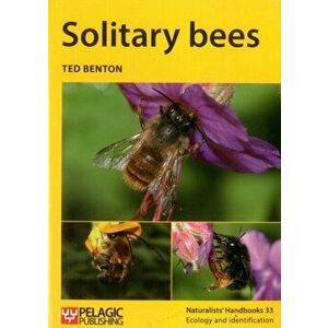 Solitary bees, Paperback - Ted Benton imagine