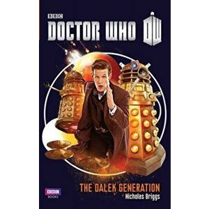 Doctor Who: The Dalek Generation, Paperback - Nicholas Briggs imagine