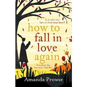 How to Fall in Love Again: Kitty's Story, Paperback - Amanda Prowse imagine