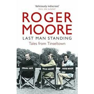 Last Man Standing. Tales from Tinseltown, Paperback - Roger Moore imagine