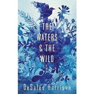 Waters and the Wild, Paperback - DeSales Harrison imagine