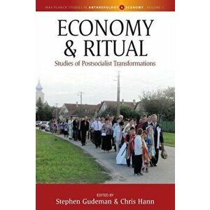 Economy and Ritual. Studies of Postsocialist Transformations, Paperback - *** imagine