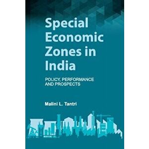 Special Economic Zones in India. Policy, Performance and Prospects, Hardback - Malini L. Tantri imagine