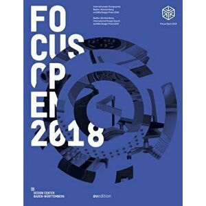 Focus Open 2018. Baden-Wurttemberg International Design Award and Mia Seeger Prize 2018, Paperback - *** imagine