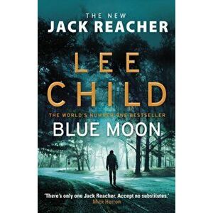 Blue Moon. (Jack Reacher 24), Hardback - Lee Child imagine
