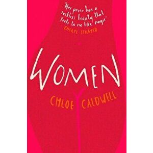 Women, Paperback - Chloe Caldwell imagine