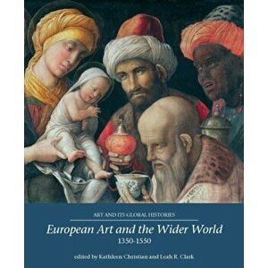 European Art and the Wider World 1350-1550, Paperback - *** imagine