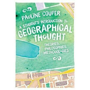 Student's Introduction to Geographical Thought. Theories, Philosophies, Methodologies, Paperback - Pauline Couper imagine