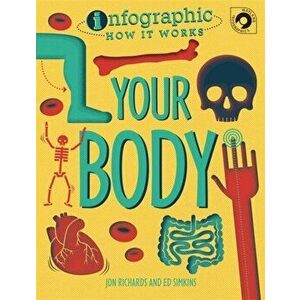 Infographic: How It Works: Your Body, Paperback - Jon Richards imagine