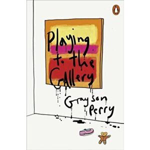 Playing to the Gallery. Helping Contemporary Art in its Struggle to Be Understood, Paperback - Perry Grayson imagine