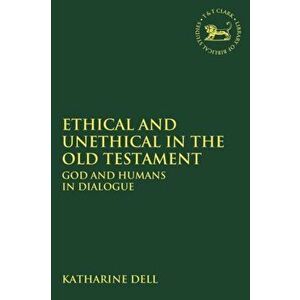 Ethical and Unethical in the Old Testament. God and Humans in Dialogue, Paperback - *** imagine