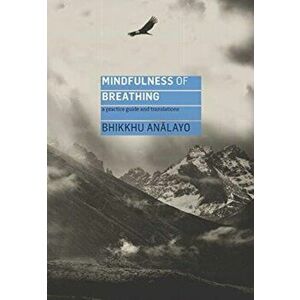 Mindfulness of Breathing. A Practice Guide and Translations, Paperback - *** imagine