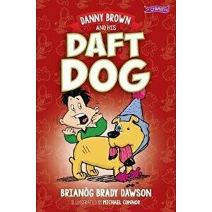 Danny Brown and his Daft Dog, Paperback - Brianog Brady Dawson imagine