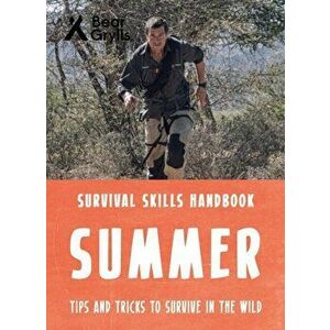 Bear Grylls Survival Skills: Summer, Paperback - Bear Grylls imagine
