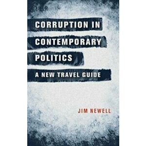 Corruption in Contemporary Politics. A New Travel Guide, Hardback - James L. Newell imagine