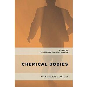 Chemical Bodies. The Techno-Politics of Control, Hardback - *** imagine