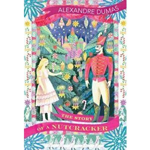 Story of a Nutcracker, Paperback - Alexandre Dumas imagine