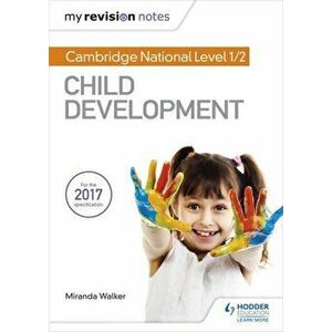 My Revision Notes: Cambridge National Level 1/2 Child Development, Paperback - Miranda Walker imagine