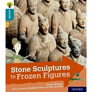 Oxford Reading Tree Explore with Biff, Chip and Kipper: Oxford Level 9: Stone Sculptures to Frozen Figures, Paperback - Hawys Morgan imagine