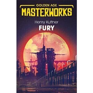 Fury, Paperback - Henry Kuttner imagine