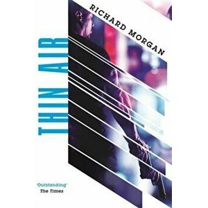 Thin Air. From the author of Netflix's Altered Carbon, Paperback - Richard Morgan imagine