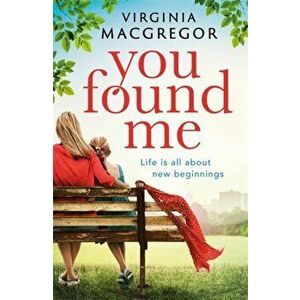 You Found Me. New beginnings, second chances, one gripping family drama, Hardback - Virginia MacGregor imagine